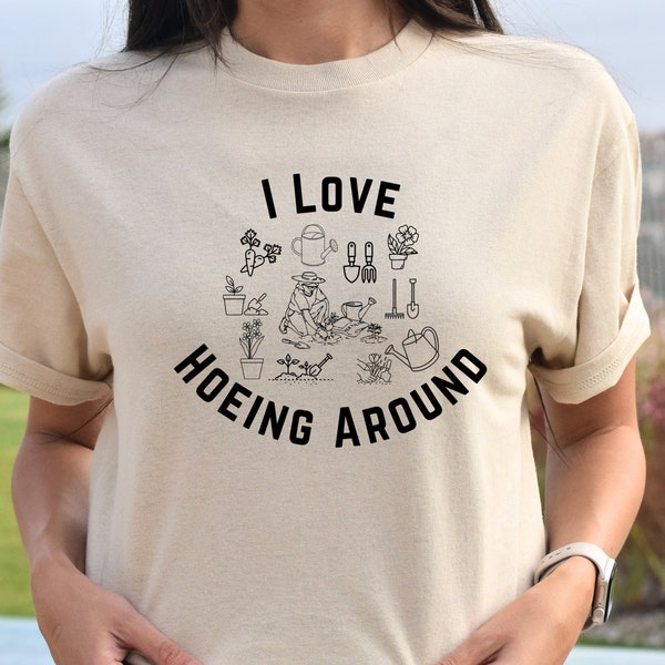 I Love Hoeing Around Unisex Heavy Cotton Tee Gardening Shirt, Plant Lover Shirt, Plant Lover Gift