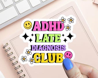 ADHD Late Diagnosis Club Sticker, Waterproof Stickers for Laptop, Water Bottle, Kindle