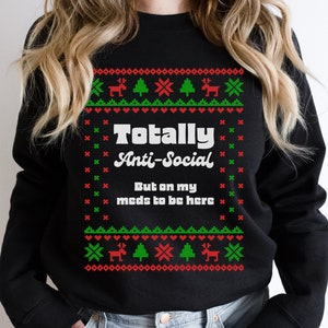 Anti-Social Ugly Christmas Sweater, Need Medication Christmas Sweater, Anxiety and Anxious in crowds sweater, Christmas Funny Party Shirt