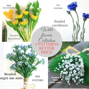 May include: A collection of four PDF patterns for beaded wildflower crafts. The patterns include beaded dandelions, cornflowers, forget-me-nots, and lilies of the valley.  Wild flowers Collection 4 Patterns Better Price.