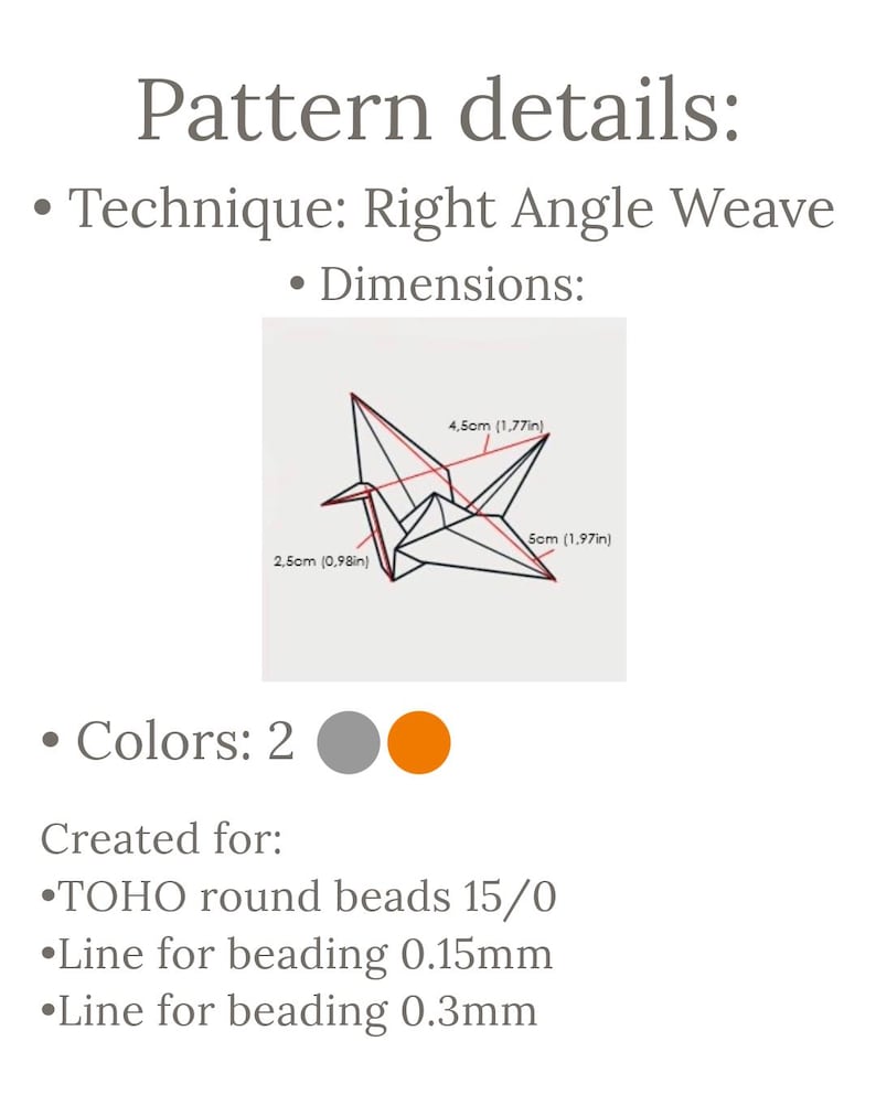 May include: Diagram of a origami crane made with beads. The crane is 5 inches wide and 4.5 inches tall. The diagram includes measurements in inches and centimeters. The caption reads "Pattern details: Technique: Right Angle Weave Dimensions: Colors: 2 Created for: TOHO round beads 15/0 Line for beading 0.15mm Line for beading 0.3mm"