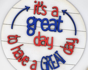 It's a Great Day to Have a Great Day - 6" Round INSERT ONLY - Inspirational Sign, Home Decor, Signs for Interchangeable Round Frame