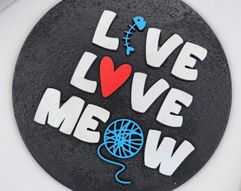 Live Love Meow - 6" Round INSERT ONLY - Inspirational Sign, Cat Home Decor, Funny Signs for Interchangeable Round Frame