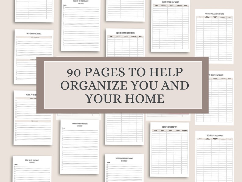 May include: A set of 90 printable pages designed to help organize your home. The pages include checklists for home maintenance, room inventories, and other organizational tasks. The text "90 PAGES TO HELP ORGANIZE YOU AND YOUR HOME" is displayed in a brown rectangle.
