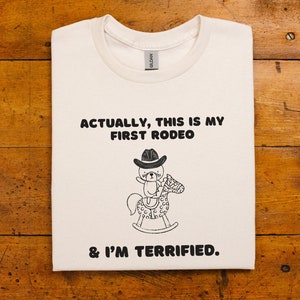 First Rodeo Unisex Shirt, Weird T Shirt, Sarcastic Shirt, Funny Meme Shirt, Vintage Shirt Silly Goose, Funny Meme Tee Shirts That Go Hard