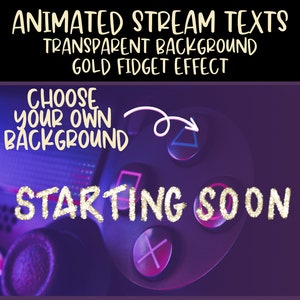 Animated stream screen texts Starting Soon, Be right back, Stream Ending and Offline with Transparent background and gold fidget effect