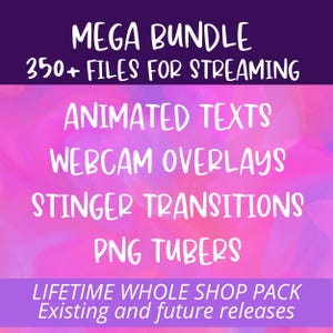 Lifetime whole shop pack - streaming animated texts, stinger transitions, webcam overlays and PNG tubes