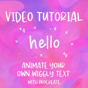 May include: A digital graphic with a pink and purple background. White text reads "VIDEO TUTORIAL" above the word "hello". Below, the text says "ANIMATE YOUR OWN WIGGLY TEXT WITH PROCREATE".