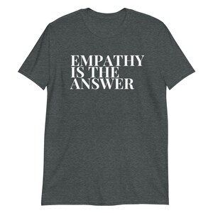 Empathie ist die Antwort T-Shirt