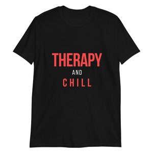 Therapy and Chill - unisex t-shirt