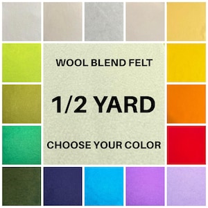 May include: A collection of wool blend felt fabric swatches in various colors including white, gray, yellow, orange, red, green, blue, and purple. The central text reads WOOL BLEND FELT, 1/2 YARD, and CHOOSE YOUR COLOR in bold black lettering.