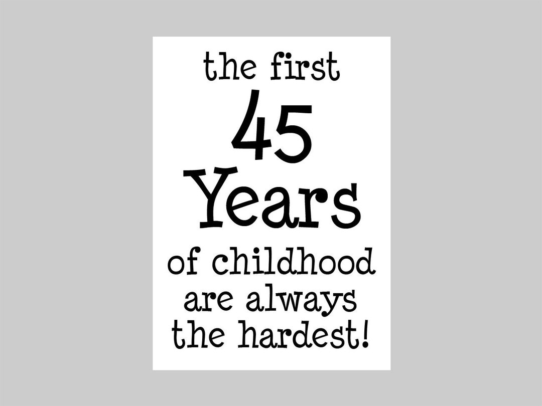 Printable First 45 Years of Childhood Last Minute Instant Download - Etsy