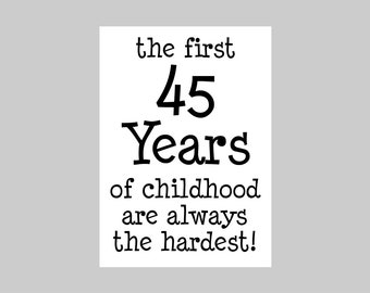 Printable First 45 Years Of Childhood Last Minute Instant Download