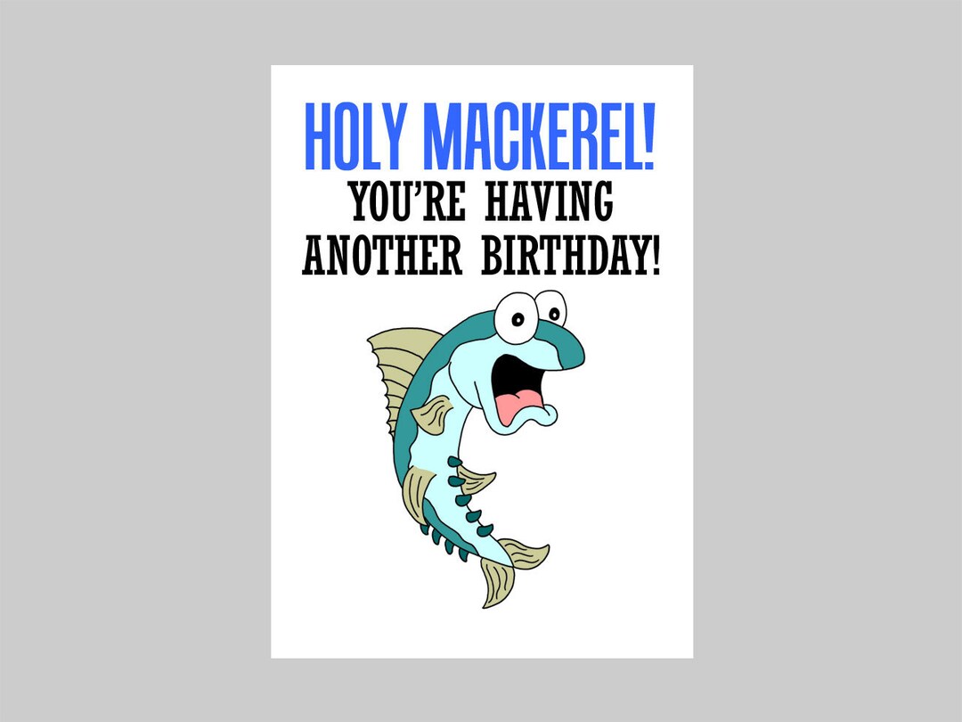 Printable Holy Mackerel You're Having Another Birthday Instant Download