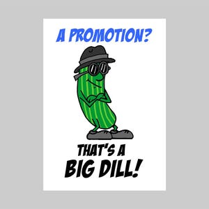 Peut inclure: Image d'un dessin animé représentant un cornichon vert portant un chapeau et des lunettes de soleil, les bras croisés. Le texte en haut dit "A PROMOTION?" en bleu, et en bas, "THAT'S A BIG DILL!" en noir, sur fond blanc.