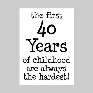 Printable First 40 Years Of Childhood Last Minute Instant Download