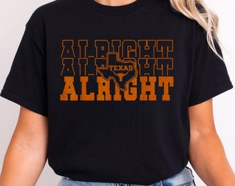 Alright Texas Shirt: Longhorn Spirit Gameday Tee