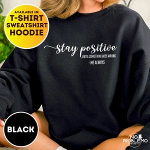 Funny Quote Sweatshirt, Sarcastic Humor Shirt, Positive Affirmation Hoodie, Woman Crewneck Sweater Gift For Her, Humorous Mental Health Tee