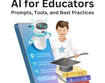 AI for Educators: Prompts, Tools, and Best Practices