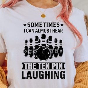 Funny Bowling Svg Png,Sometimes I Can Almost Hear the Ten Pin Laughing Svg, Bowler Svg, Bowling Player Svg, Bowling Quote Svg, Bowling Lover