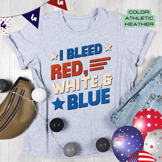 I Bleed Red White and Blue Shirt America Shirt 4th of July Etsy