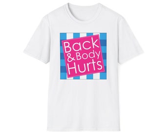 Back and Body Hurts T-shirt