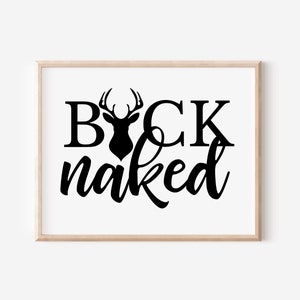 Buck Naked Bathroom Print, Printable Bathroom quotes, Rustic Bathroom Pintable&#39;s, Digital Download Prints