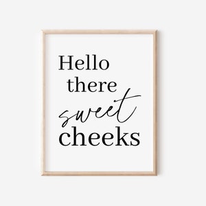 Hello Sweet Cheeks Bathroom Print, Printable Bathroom quotes, Rustic Bathroom Pintable&#39;s, Digital Download Prints