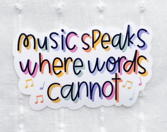 Music Speaks Where Words Cannot Sticker, Music Teacher Sticker, Band, Orchestra, Choir Sticker, Musician Sticker