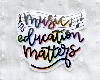 Music Education Matters Sticker, Music Teacher Sticker, Choir, Band, Orchestra Sticker