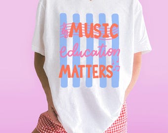 Music Education Matters T-shirt, Music Teacher Tee, Choir Director Shirt, Orchestra Shirt, Band Shirt