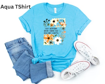 Stop Worrying about things you cant control