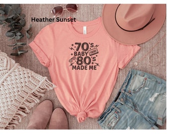 70s Baby 80s Made Me/Gen X/80s