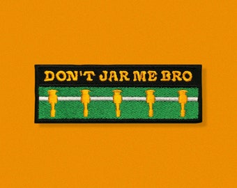Don’t Jar Me Bro Foosball Patch