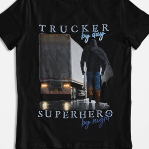Trucker by day Superhero by night | Trucker T-Shirt