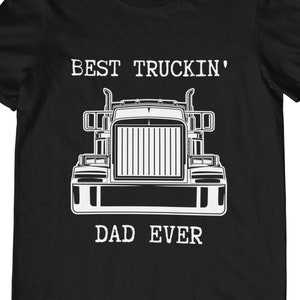 Best Truckin&#39; Dad Ever | 379 Pete Trucker T-Shirt