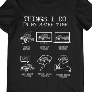 Things I Do In My Spare Time | Trucker T-Shirt