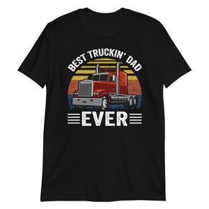 Trucker T-Shirt / Best Truckin&#39; Dad Ever T-Shirt