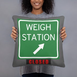 Weigh Station Closed Sign Trucker Pillow