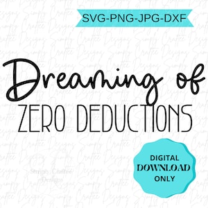 May include: Black and white text graphic that reads "Dreaming of Zero Deductions". A teal blue circle with white text reads "Digital Download Only".