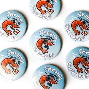 Chronic Shrimper 2.25&quot; Large Button/Pin (Original Art)