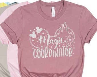 Magic Coordinator Shirt, Disney Shirt, Disney World Shirt, Disney Magic Shirt, Disney Vacation Shirt, Disney Shirt, Disney Family Shirt