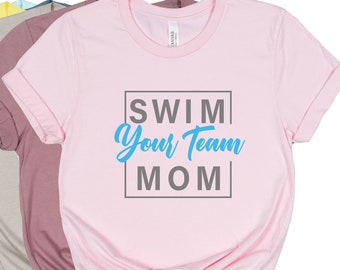 Swim your Team Mom Shirt, Swim Mom Shirt, Swim Mom T-Shirt, High School Swim Team shirt, Funny Shirts