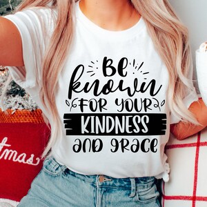 Be Knowin For Your Kindness And Grace, Kindness T Shirt • Inspirational Shirt, Kind Human, Kindness Quote Shirt,Positive Life ShirtBe Kind