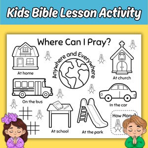 May include: A black and white line drawing of a children's activity sheet titled "Kids Bible Lesson Activity." The sheet asks "Where Can I Pray?" with illustrations of a house, church, bus, car, school, and park. The phrase "Anywhere and Everywhere" is written around a globe.