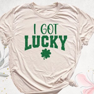 I Got Lucky Shirt, St Patrick's Day Shirt, Shamrock Shirt, Lucky Day Shirt, Saint Patrick's Day Lucky Tee, Lucky  Irish Shirt, Clover Shirt