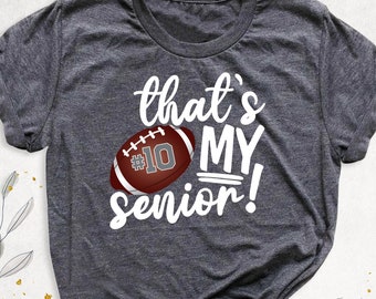 That&#39;s My Senior Football Shirt, Football Senior Shirt, Game Day Shirts, Senior Mom Shirt, Football Dad Shirt, Class Of 2025, Football Shirt