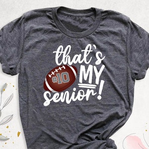 That&#39;s My Senior Football Shirt, Football Senior Shirt, Game Day Shirts, Senior Mom Shirt, Football Dad Shirt, Class Of 2025, Football Shirt