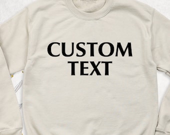 Custom Text Design Sweatshirt, Custom Hoodie, Personalized Writing Saying Sweatshirt, Custom Long Sleeve,Custom Logo Personalized Sweatshirt