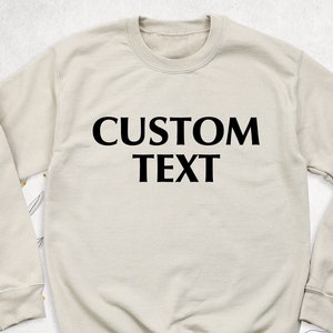Custom Text Design Sweatshirt, Custom Hoodie, Personalized Writing Saying Sweatshirt, Custom Long Sleeve,Custom Logo Personalized Sweatshirt